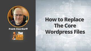 how to replace the core WordPress files