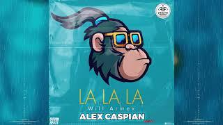 Will Armex - La La La (Alex Caspian Remix)