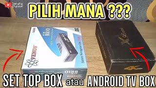 PILIH SET TOP BOX ATAU ANDROID TV BOX‼️JANGAN SALAH PILIH‼️