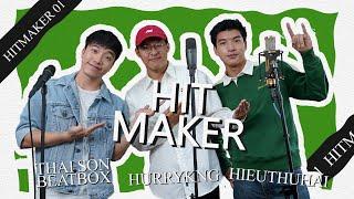 HITMAKER #1 - HIEUTHUHAI, HURRYKNG Từ Talent Đại Học Đến Rap Star | Host: THAI SON