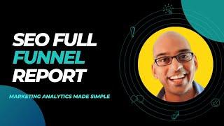 Creating an SEO Full Funnel Report