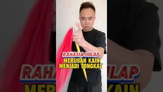 RAHASIA SULAP MERUBAH KAIN MENJADI TONGKAT