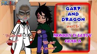 One Piece|| Garp and Dragon react to Luffy Gear 5|| Chu Gacha Reacts||{/}||