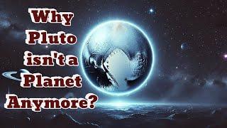 Why Pluto Isn't a Planet Anymore?