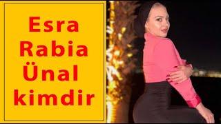 ESRA RABİA ÜNAL ASLINDA KİM? BİLİNMEYEN HAYATI BİYOGRAFİSİ KAÇ YAŞINDA NERELİ?