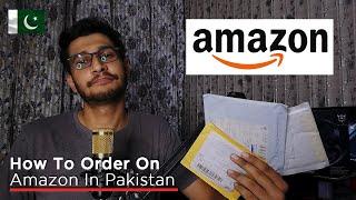 How To Buy From Amazon In Pakistan | Custom Charges Delivery Full Guide 2021