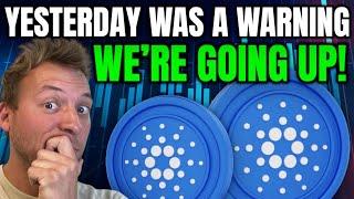 CARDANO ADA - YESTERDAY WAS A WARNING!!! WE'RE GOING UP!