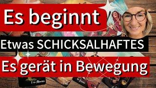 Es beginnt | Etwas SCHICKSALHAFTES | Es gerät in Bewegung | Tarot & Reinigung