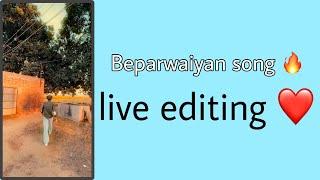 || Live editing on Beparwaiyan Song  || Hr edits  ||