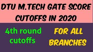 DELHI TECHNOLOGICAL UNIVERSITY ( DTU ) M.TECH GATE Score cutoffs | 2020 | 4th round cutoffs