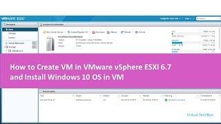How to create VM on Esxi 6.7 and install windows-10 on VM