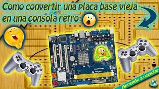 Como convertir una placa base vieja en una consola retro