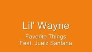 Lil' Wayne - Favorite Things Feat. Juelz Santana