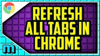 HOW TO REFRESH ALL CHROME TABS AT ONCE WORKING 2019 (EASY) - How To Reload All Tabs In Chrome