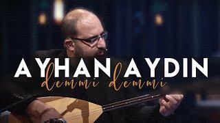 Demmi Demmi | Ayhan AYDIN | 2022 #Türkü #Türküler | 4K