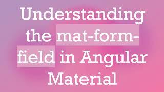 Understanding the mat-form-field in Angular Material