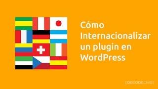 Cómo internacionalizar un plugin WordPress