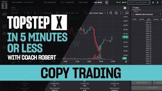 TopstepX - 5 Mins or Less | Copy Trading