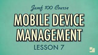 Lesson 7: Mobile Device Management (MDM) | Jamf 100 Course