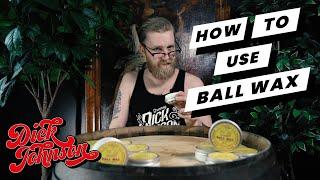Dick Johnson's Academy: How To Use Ball Wax