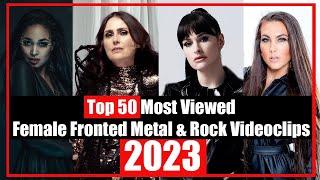 Top 50 Most Viewed Female Fronted Metal & Rock Videoclips - 2023
