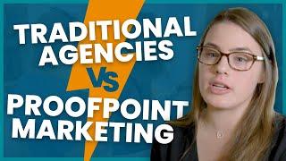 Traditional Marketing Agencies vs. Proofpoint Marketing