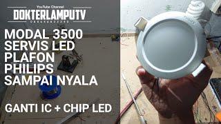 cara servis lampu LED plafon Phillips mati total sampai nyala modal 3500