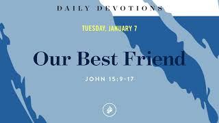 Our Best Friend – Daily Devotional