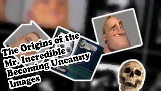 The Origins of the Mr. Incredible Becoming Uncanny Faces