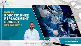 How is Robotic Knee Replacement Surgery Performed? Dr. Vinay Tantuway - Apollo Sage Hospitals