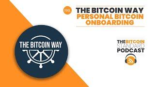 199. The Bitcoin Way - Personal Bitcoin Onboarding