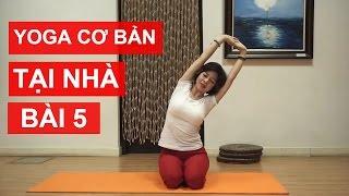 Yoga cơ bản tại nhà - Bài 5: Điều chỉnh tư thế ngồi, cân chỉnh vóc dáng với Nguyễn Hiếu Yoga