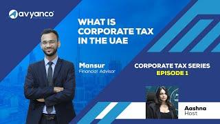 UAE Corporate Tax Ep1: Introduction on Corporate Tax in UAE