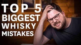 TOP 5 Mistakes whisky drinkers make