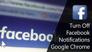 How To Turn Off Facebook Notifications In Google Chrome