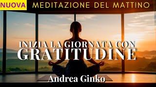 Meditazione del MATTINO - Meditazione Guidara per iniziare la giornata con Calma e Gratitudine