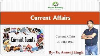 30 June 2023 Current Affairs By Nirvaan Academy Er. Anuraj Singh