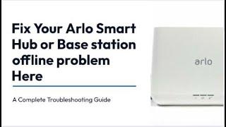 Fix Your Arlo Base Station or Smart Hub Offline Problem Here