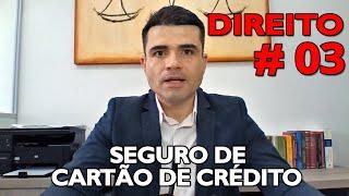 Direito #03 - Seguro de cartão de crédito