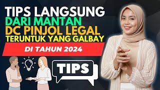 TIPS LANGSUNG DARI MANTAN DC PINJOL LEGAL BUAT YANG GALBAY DI TAHUN 2024