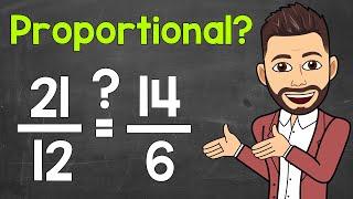 Determining if Two Ratios are Proportional (3 Ways) | Proportions | Math with Mr. J