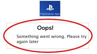 Fix PlayStation Oops Something Went Wrong Error Please Try Again Later Problem Solved