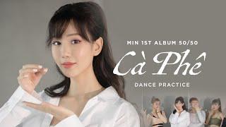 MIN - CÀ PHÊ DANCE PRACTICE (MOVING VER.)