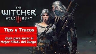 The Witcher III: Wild Hunt | Tips y Trucos |  Guía para sacar el Mejor FINAL del Juego