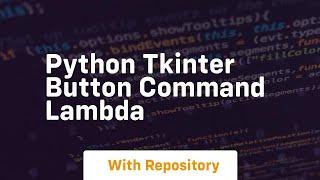 python tkinter button command lambda