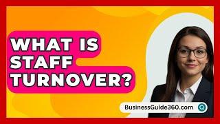 What Is Staff Turnover? - BusinessGuide360.com