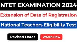 Extension of Date of Registration for National Teachers Eligibility Test (NTET) - 2024 I NTET Exam