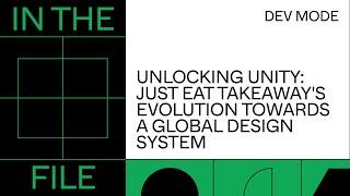 In The File  Unlocking Unity: JustEat Takeaway's evolution towards a global design system