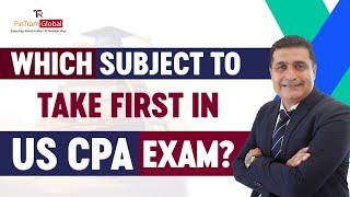 Which Subject to Take First in US CPA Exam? | US CPA Exam Pattern | Certified Public Accountant