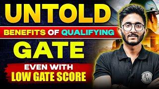 Untold Benefits Of Qualifying GATE | Even With LOW GATE Score